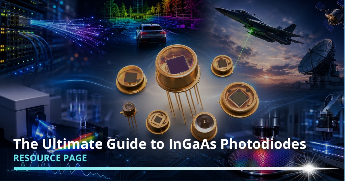 The Ultimate Guide to InGaAs Photodiodes The Ultimate Guide to InGaAs Photodiodes